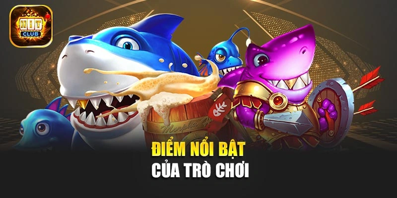 Điểm nổi bật của trò chơi