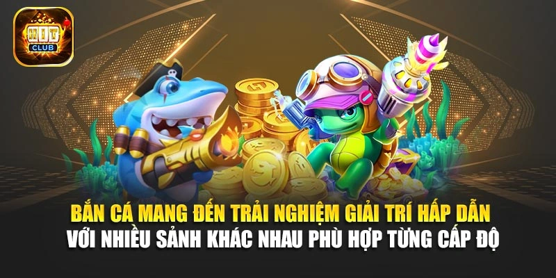 Bắn cá mang đến trải nghiệm giải trí hấp dẫn với nhiều sảnh khác nhau phù hợp từng cấp độ
