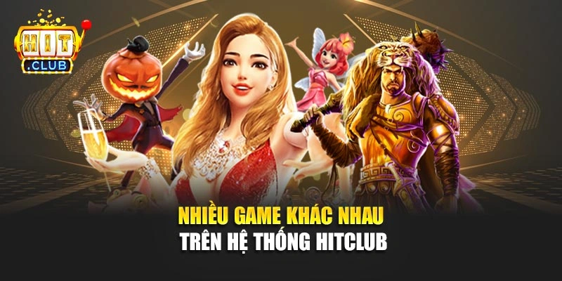 Nhiều game khác nhau trên hệ thống Hitclub