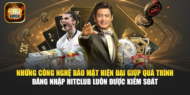 Những công nghệ bảo mật hiện đại giúp quá trình đăng nhập Hitclub luôn được kiểm soát