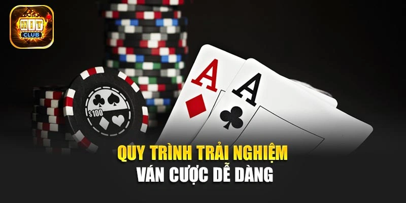 Quy trình trải nghiệm ván cược dễ dàng