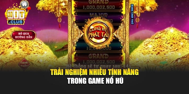 Trải nghiệm nhiều tính năng trong game nổ hũ